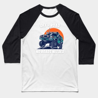 Off - road, no roads needed Baseball T-Shirt